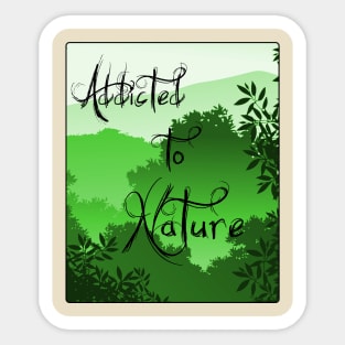 Addicted to nature Sticker